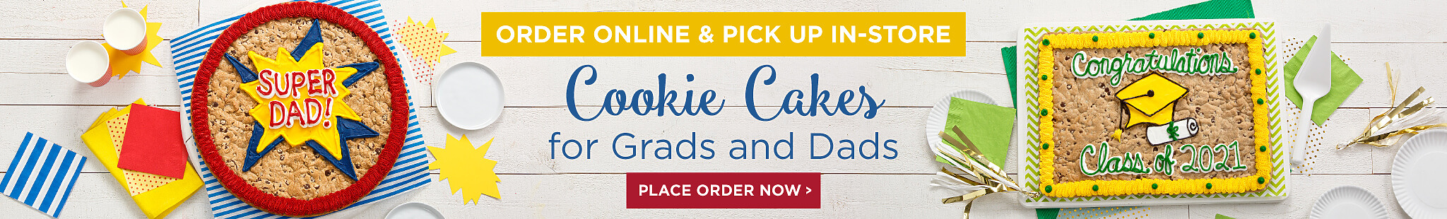 Cookie Cakes for Grads & Dads. Order online & pick up in store.