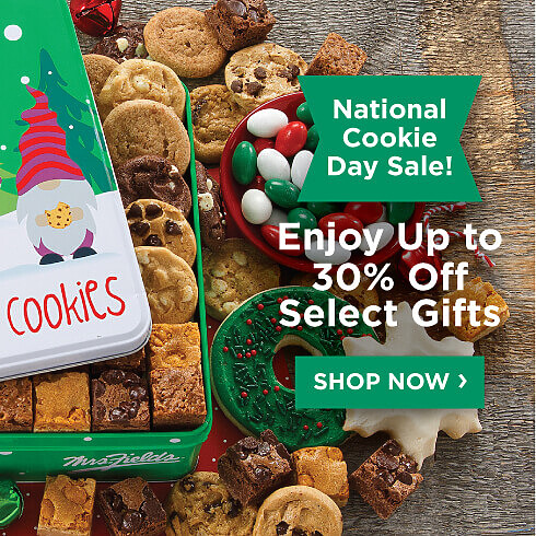 National Cookie Day Sale. Enjoy Up To 30% Off Select Gifts. Save Now.
