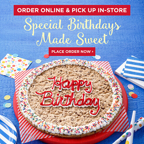 Birthdays Made Special. Order Online And Pick Up In Store
