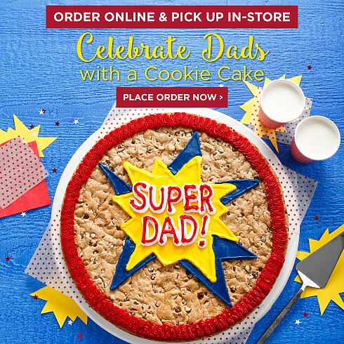 Cookie Cakes for Dads. Order online & pick up in store.