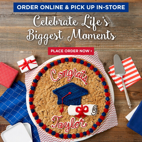 Celebrate Dads and Grads with Cookie Cake. Order Online. Pick Up In Store. Place Order Now.
